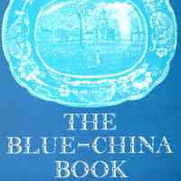 The Blue-China Book: Early American scenes and history pictured in the pottery of the time.