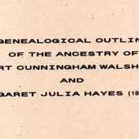 Genealogical outline of the ancestry of Herbert Cunningham Walsh (1885-1980) and Margaret Julia Hayes (1886-1980)