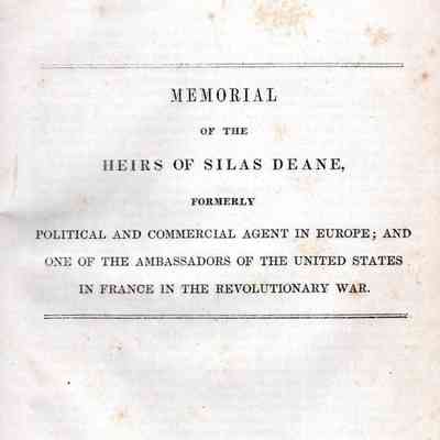 Memorial of the Heirs of Silas Deane, Formerly Political and Commercial Agent in Europe; and One of the Ambassadors of the United States in France in the Revolutionary War