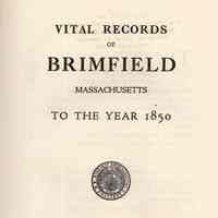 Vital Records of Brimfield, Massachusetts, to the year 1850