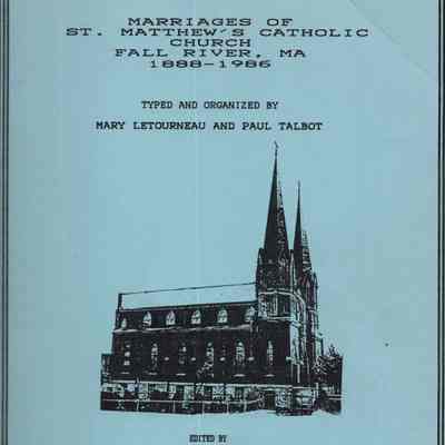 Marriages of St. Matthew's Catholic Church, Fall River, MA, 1888-1986