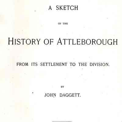 A Sketch of the History of Attleborough, from its Settlement to the Division.