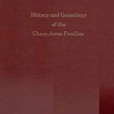 History and Genealogy of the Thomas Chase Prudence Chase Jones Families