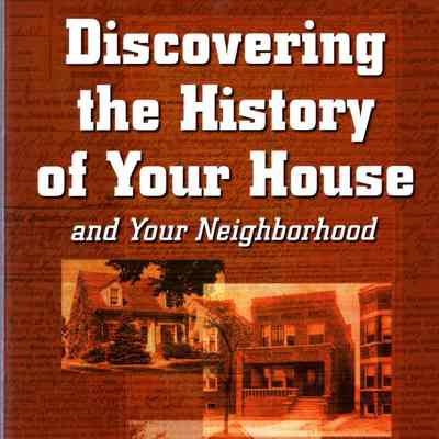 Discovering the History of Your House and Your Neighborhood Betsy J. Green