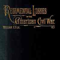 Regimental Losses in the American Civil War, 1861-1865: A treatise on the extent and nature of the mortuary losses in the Union regiments, with full and exhaustive statistics compiled from the official records on file in the state military bureaus and at Washington.