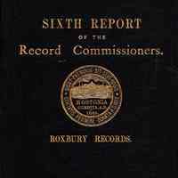 A Report of the Record Commissioners, Containing the Roxbury Land and Church Records.