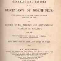 A genealogical history of the descendants of Joseph Peck, who emigrated with his family to this country in 1638; and records of his father