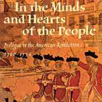 In the Minds and Hearts of the People: Prologue to the American Revolution: 1760-1774.