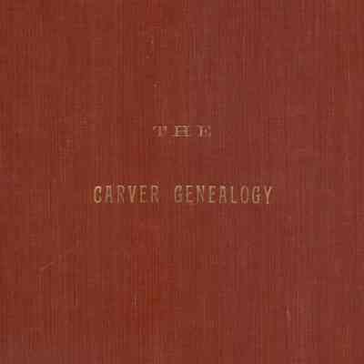 The Carver Genealogy: Compiled by Rev. Robert Carver