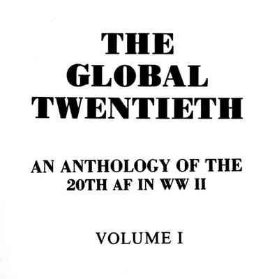 The Global Twentieth: an anthology of the 20th AF in WW II