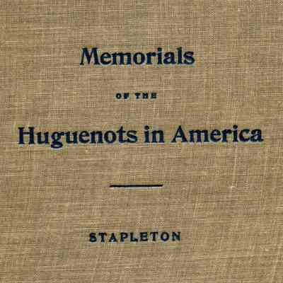 Memorials of the Huguenots in America: With Special Reference to their Emigration to Pennsylvania