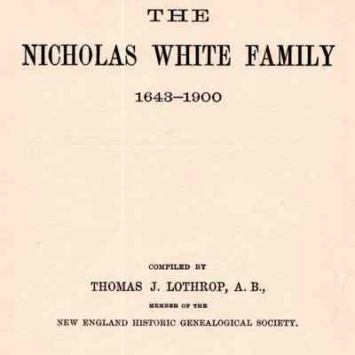 The Nicholas White Family, 1643-1900