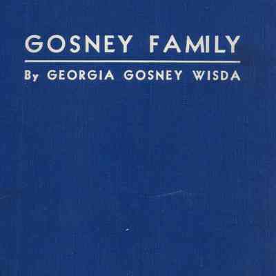Gosney Family Records, 1740-1940, and Related Families