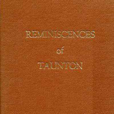 Reminiscences of Taunton. In ye auld lang syne.