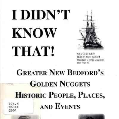 I Didn't Know That!: Greater New Bedford's Golden Nuggets, Historic People, Places, and Events: 1750 to 1925