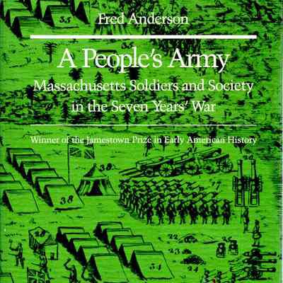 A People's Army: Massachusetts soldier and society in the Seven Years' War.