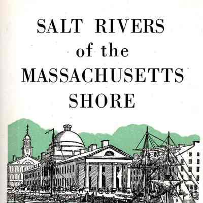 Salt Rivers of the Massachusetts Shore: Illustrated by John O'Hara Cosgrave II.