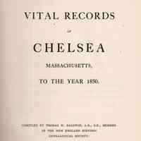 Vital Records of Chelsea, Massachusetts, to the year 1850