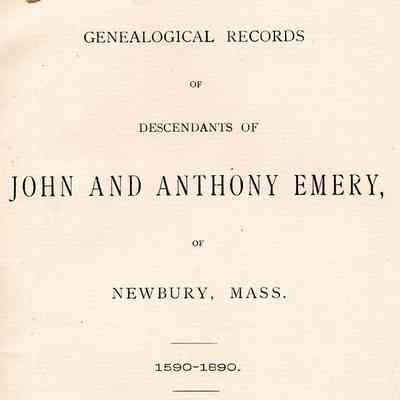 Genealogical Records of John and Anthony Emery of Newbury, Mass. 1590-1890.