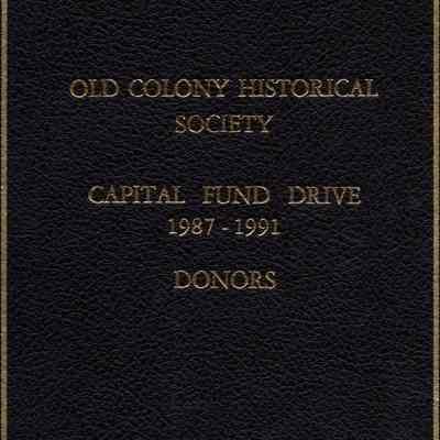 List of subscribers to the capital fund drive of the Old colony Historical Society 1987-1991