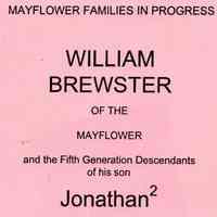 William Brewster of the Mayflower and the fifth generation descendants of his son Jonathan