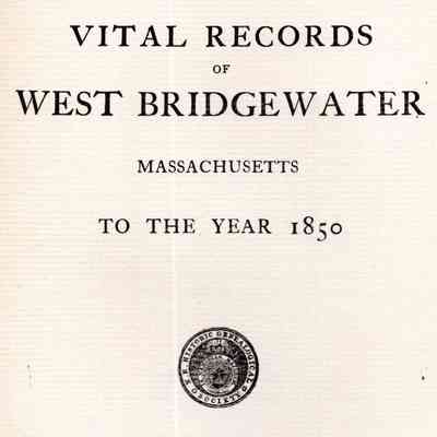 Vital Records of West Bridgewater, Massachusetts, To The Year 1850