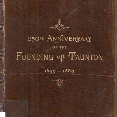 Quarter Millennial Celebration of the City Taunton, Massachusetts, Tuesday and Wednesday, June 4 and 5, 1889.