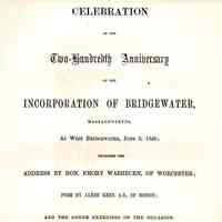 Celebration of the Two-Hundredth Anniversary of the Incorporation of Bridgewater, Massachusetts, at West Bridgewater, June 3, 1856; including the address by Hon. Emory Washburn, of Worcester; poem by James Reed; and other exercises of the occasion. With an appendix