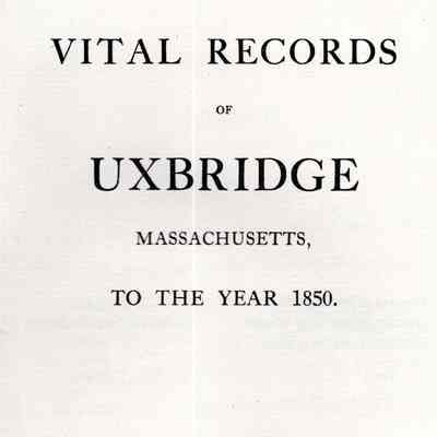Vital Records of Uxbridge, Massachusetts, To The Year 1850