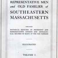 Representative men and old families of southeastern Massachusetts; containing historical sketches of prominent and representative citizens and genealogical records of many of the old families