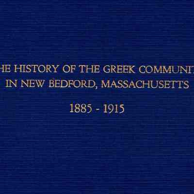 The History of the Greek Community in New Bedford, Massachusetts, 1885-1915: a demographic study of the early Greek settlers