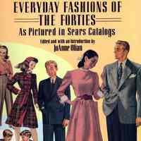 Everyday fashions of the forties as pitured in Sears catalogs