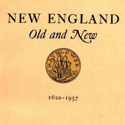 New England Old and New 1620-1957; a brief review of some historical and industrial incidents in the Puritan "New English Canaan," still the Land of promise.