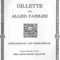 Gillette and allied families, genealogical and biographical, prepared and privately printed for Mrs. Lewis Singer Gillette