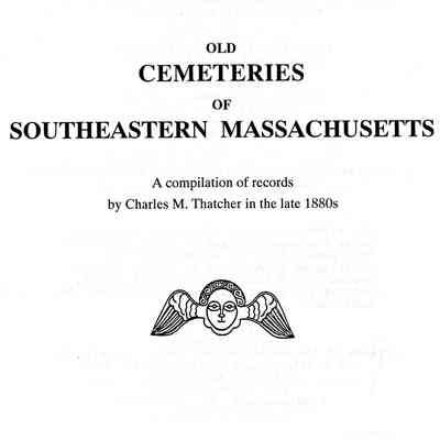 Old Cemeteries of Southeastern Massachusetts; a Compilation of Records