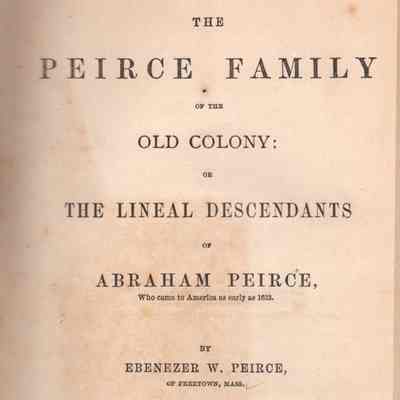 The Peirce Family of the Old Colony: Or, The Lineal Descendants of Abraham Peirce
