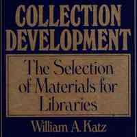 Collection development; the selection of materials for libraries