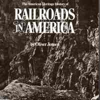 The American heritage history of railroads in America