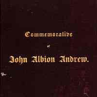 Discourse Delivered Before the New-England Historic-Genealogical Society; Boston, April 2, 1868, on the Life and Character of the Hon. John Albion Andrew, Late President of the Society