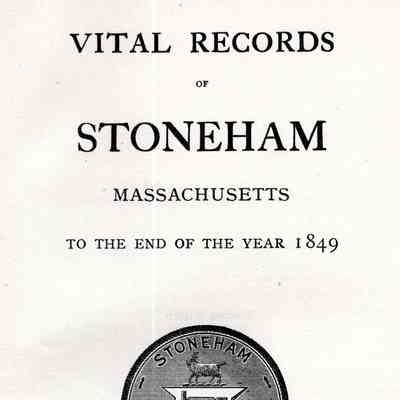Vital Records of Stoneham, Massachusetts To The End Of The Year 1849