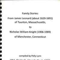 Family Stories: From James Leonard (about 1620-1691) of Taunton, Massachusetts, to Nicholas William Knight (1906-1989) of Manchester, Connecticut