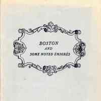 Boston and some noted Emigres: a collection of facts and incidents, with appropriate illustrations, relating to some well-known citizens of France who found homes in Boston and New England, with which are included accounts of several visits made by one of the authors to La Rochelle and to the homes of the ancestors of Paul Revere.