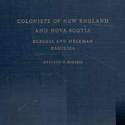 Colonists of New England and Nova Scotia: Burgess and Heckman Families
