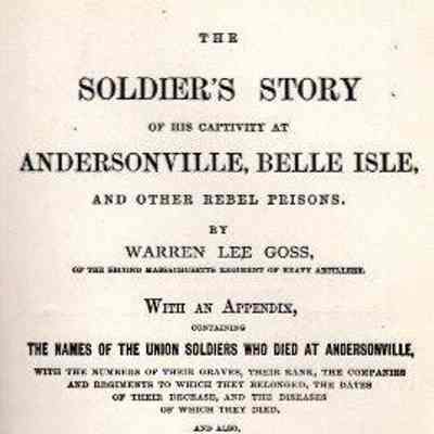 The Soldier's Story Of His Captivity at Andersonville, Belle Isle, and Other Rebel Prisons.