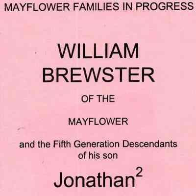 William Brewster of the Mayflower and the Fifth Generation Descendants of his son Jonathan II