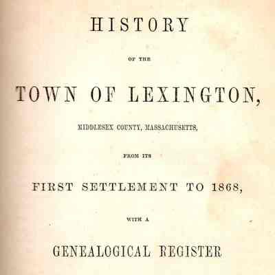 History of the Town of Lexington, Middlesex County, Massachusetts, from its first settlement to 1868, with a genealogical register of Lexington families.
