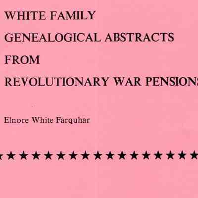 White Family Genealogical Abstracts From Revolutionary War Pensions