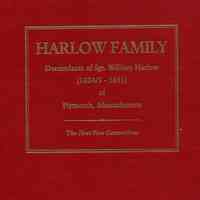 Harlow family: descendants of Sgt. William Harlow (1624/5-1691) of Plymouth, Massachusetts