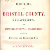 History of Bristol County, Massachusetts, with biographical sketches of many of its pioneers and prominent men.