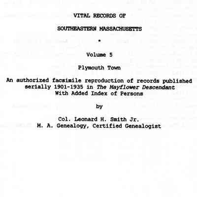 Vital Records of Southeastern Massachusetts: An Authorized Facsimile Reproduction of Records Published Serially 1901-1935 in The Mayflower Descendant